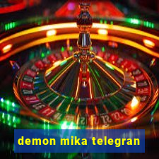 demon mika telegran